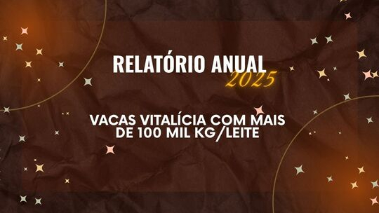 Relatório Anual 2025 destaca vacas vitalícias com mais de 100 mil kg de leite